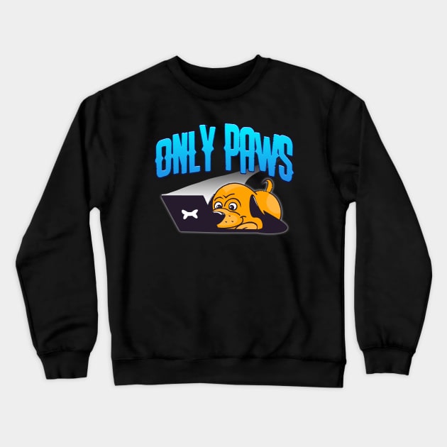 Only Paws Dog Crewneck Sweatshirt by Shawnsonart